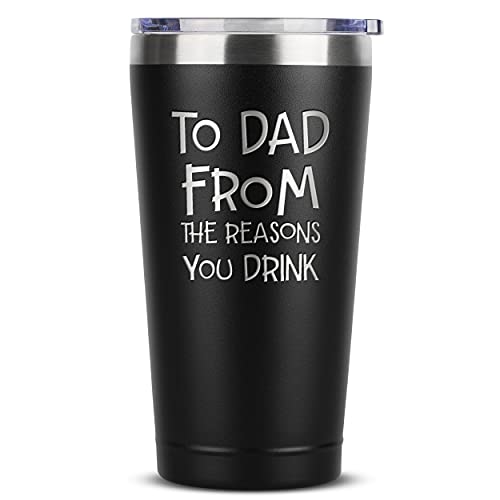 To Dad From The Reasons You Drink - Gifts for Dad 16 oz Black Stainless Steel Tumbler Mug Cup - Best Cool Funny Gag Dad Gifts Present From Daughter Son - Happy Birthday Dad Fathers Day Idea from Kids