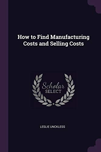 How to Find Manufacturing Costs and Selling Costs
