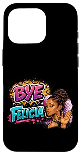 Bye Felicia Sassy Attitude Urban Quote �{�[���h�X�e�[�g�����g �X�}�z�P�[�X iPhone 16 Pro �p