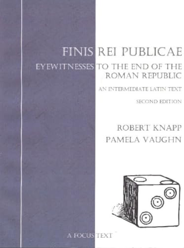 Finis Rei Publicae: Eyewitnesses to the End of the Roman Republic (Latin Edition)