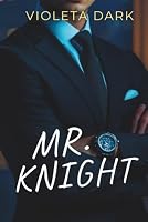 MR. KNIGHT: My One-Night Stand CEO Turned Out to Be My Professor (THE IRRESISTIBLE MISTERS) B0HGBRV3HR Book Cover