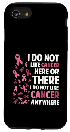 I Do Not Like Cancer Here Or There Breast Cancer Awareness �X�}�z�P�[�X iPhone SE (2020) / 7 / 8 �p