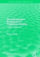 The Comparative Economics of Plantation Forestry: A Global Assessment (RFF Press) 0801831075 Book Cover