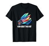 How Great Thou Art - T-Shirt