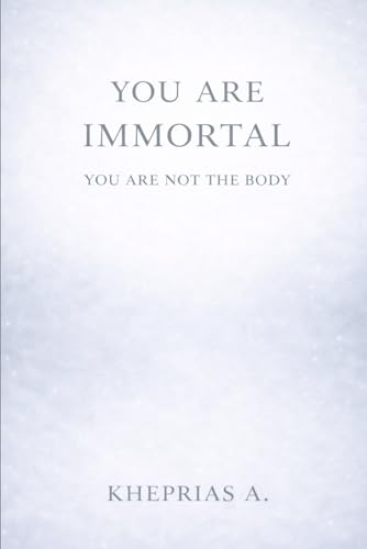 you are immortal: A Journey Beyond Illusion and Into Consciousness (ADVANCED SERIES — Vedanta & The Navnath–Inchagiri Lineage)