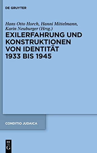 Exilerfahrung und Konstruktionen von Identitat 1933 bis 1945 (Conditio Judaica, 85)