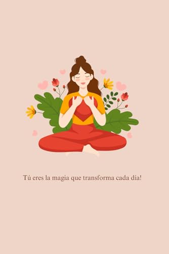 Tu eres la magia que transforma cada dia,cuaderno 150 paginas