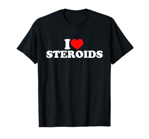 I Love Steroids T-Shirt