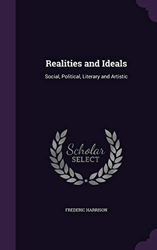 Realities and Ideals: Social, Political, Literary and Artistic