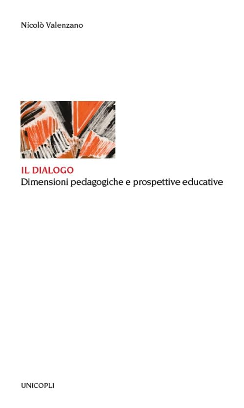  Il dialogo. Dimensioni pedagogiche e prospettive educative