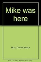 Mike was here 0805456481 Book Cover