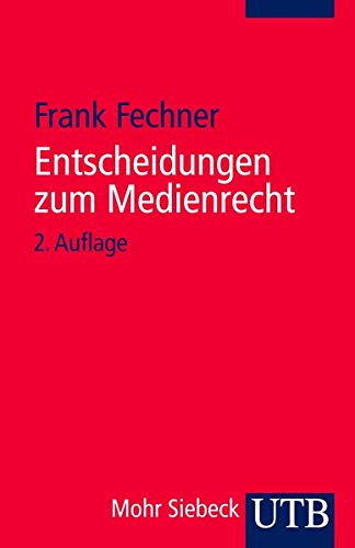 Entscheidungen zum Medienrecht: Auswahl für Studium und Praxis Entscheidungen zum Medienrecht: Auswahl für Studium und Praxis