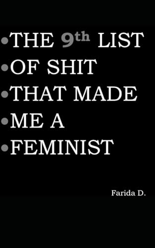 THE 9th LIST OF SHIT THAT MADE ME A FEMINIST (THE LIST OF SHIT THAT MADE ME A FEMINIST, Band 9)