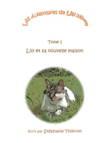 Les Aventures de Lily Miaou - Tome1. Lily et sa nouvelle maison