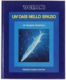  UN\'OASI NELLO SPAZIO - Gli Oceani - Cousteau Jacques. - Fabbri, - 1973