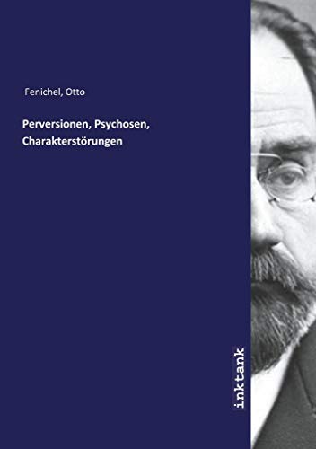 Perversionen, Psychosen, Charakterstörungen