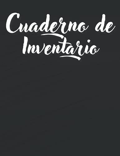 Cuaderno de Inventario: Libro de registro de inventario para pequeñas empresas, pequeñas oficinas y proyectos personales | Rastreador de inventario Cuaderno de Inventario: Libro de registro de inventario para pequeñas empresas, pequeñas oficinas y proyectos personales | Rastreador de inventario