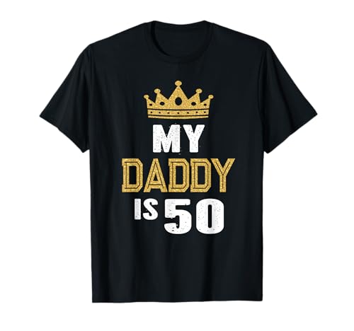 My Daddy is 50 Years Old 50th Dad's Birthday Gift For Him T-Shirt