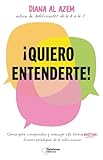 ¡Quiero entenderte!: Claves para comprender y manejar (de forma positiva) el nuevo paradigma de la adolescencia (ACTUAL)