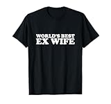 World's Best Ex Wife Funny women Hot Wife T-Shirt