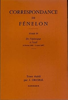 Paperback Correspondance de Fenelon: 'Tome IV: de l'Episcopat a l'Exil, 1695-1697. Texte' [French] Book
