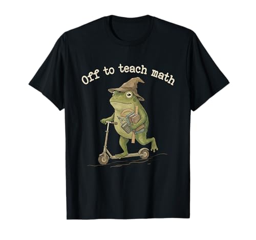 Off to Teach Math Teacher Appreciation Frog Meme Teaching T-Shirt
