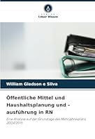 Öffentliche Mittel und Haushaltsplanung und -ausführung in RN: Eine Analyse auf der Grundlage des Mehrjahresplans 2004/2015 (German Edition) 6208766435 Book Cover