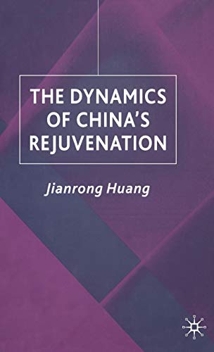 The Dynamics of China's Rejuvenation (Studies on the Chinese Economy)