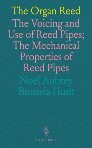 The Organ Reed: Voicing and Use of Reed Pipes