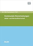  Kommunale Dienstleistungen: Abfall- und Wertstoffwirtschaft: Abfall- und Wertstoffwirtschaft. DIN-Taschenbuch 172/1