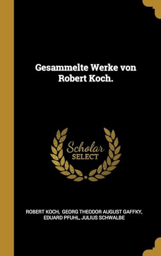 Gesammelte Werke von Robert Koch.