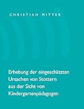 Erhebung der eingeschätzten Ursachen von Stottern aus der Sicht von Kindergartenpädagogen