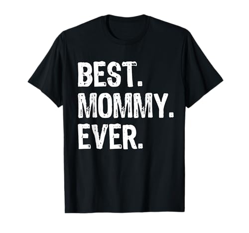 Best Mommy Ever Family Cool Funny T-Shirt