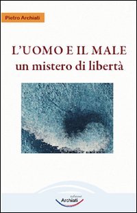 Paperback L'uomo e il male. Un mistero di libertà [Italian] Book