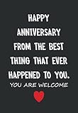 Happy Anniversary From the Best Thing That Ever Happened to You: Funny Personalized Notebook | Anniversary Gift for Husband from Wife (Anniversary Gifts for Husband)