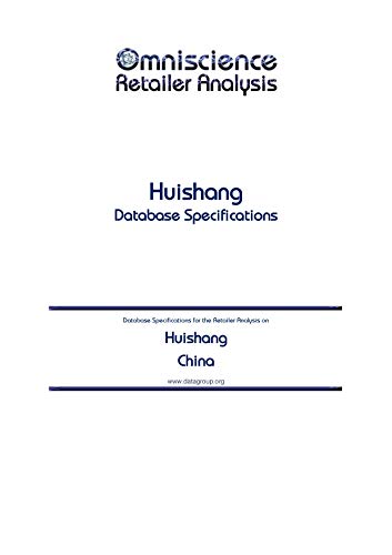 Huishang - China: Retailer Analysis Database Specifications (Omniscience Retailer Analysis - China Book 46695)