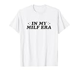 In My Milf Era Funny Mom Milf T-Shirt