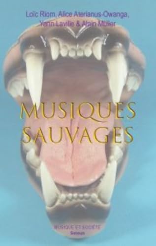 Musiques sauvages: Héritages, sons et figures en France et en Suisse