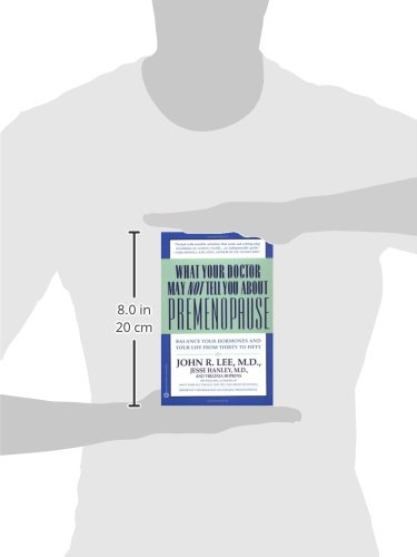 What Your Doctor May Not Tell You about Premenopause: Balance Your Hormones and Your Life from Thirt