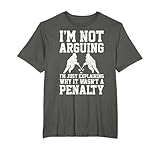 Hockey Player I'm Not Arguing It Wasn't Penalty Funny Gift T-Shirt
