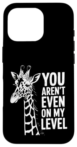 Funny You Arn't Even On My Level Saying Giraffe fB[X Y X}zP[X iPhone 16 Pro p