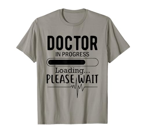 Funny Future Doctor, Doctor In Progress Cargando, por Favor Espere Camiseta