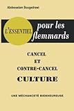  CANCEL ET CONTRE-CANCEL CULTURE, UNE MÉCHANCETÉ BIENHEUREUSE: Collection l’essentiel pour les flémmards (LA LIBERTÉ DE PENSER AUTREMENT)
