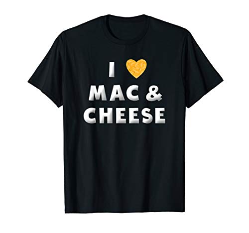 I Love Mac and Cheese Heart Funny Mac N Cheese Lover Gifts T-Shirt