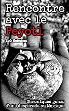 Infos Edition Livre Audio Rencontre avec le Peyotl: Chroniques gonzo d'une desperada au Mexique (Les Chroniques Gonzo &mdash; Zo&euml; Hababou) (French Edition) 2026