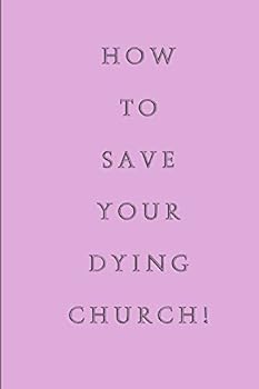 How To Save Your Dying Church