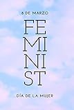  Feminist - 8 de Marzo - Día de La Mujer - Libreta: Agenda Personal Feminista  Diario de Rayas Horizontales  Cuaderno de 120 páginas  Regalo Feminismo