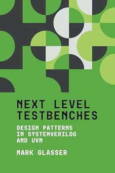 Paperback Next Level Testbenches: Design Patterns in SystemVerilog and UVM Book