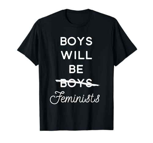 Los chicos serán niños tachados Feministas Hombres Feminismo Camiseta