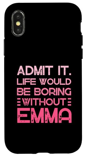 Admit It Life Would Be Boring Without Emma �p�[�\�i���C�Y�� �X�}�z�P�[�X iPhone X/XS �p
